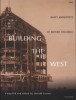 Building the West by Donald Luxton